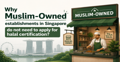 Why Muslim-owned establishments in Singapore do not need to apply for halal certification?